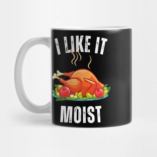 i like it moist turkey day Mug